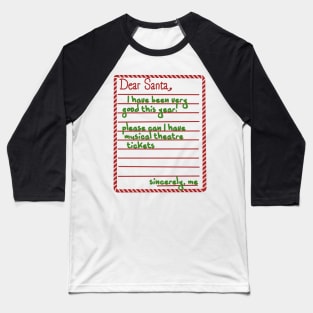 Dear santa (musical theatre tickets) Baseball T-Shirt